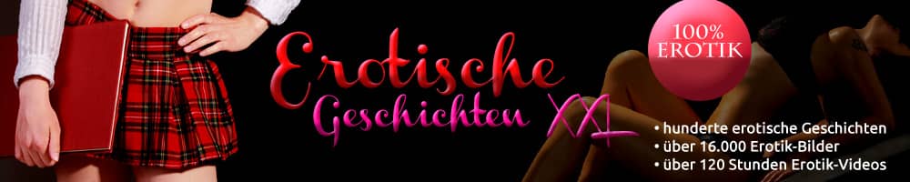Erotische Geschichten XXL - Einzigartige erotische Geschichten und Sex-Geschichten mit Bildern für Erwachsene Erotische Geschichten XXL - Einzigartige erotische Geschichten und Sex-Geschichten mit Bildern für Erwachsene
